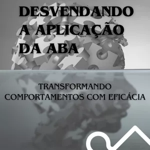 Imagem de capa para o Ebook DESVENDANDO A APLICAÇÃO DA ABA:  Transformando Comportamentos com Eficácia 