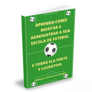 Imagem de capa para o Ebook APRENDA COMO MONTAR E ADMINISTRAR  A SUA ESCOLA DE FUTEBOL E TORNE ELA FORTE E LUCRATIVA