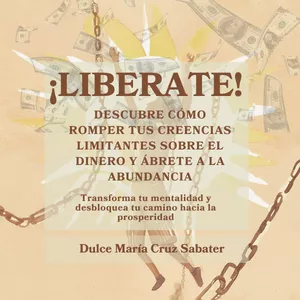 Imagen de portada para Ebook Libérate: Descubre cómo Romper tus Creencias Limitantes sobre el Dinero y Ábrete a la Abundancia
