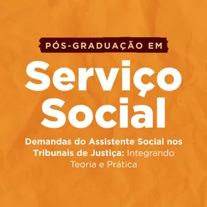 Imagem de capa para o Curso online PÓS-GRADUAÇÃO EM SERVIÇO SOCIAL Demandas do Assistente Social nos Tribunais de Justiça: Integrando teoria e Prática
