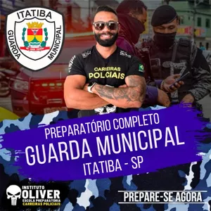 Curso 👮‍♂️ Preparatório Completo GUARDA MUNICIPAL de ITATIBA - SP 👮‍♂️ GCM - Instituto Óliver