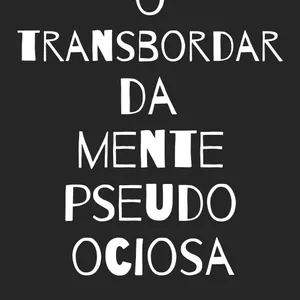 Imagem de capa para o Ebook O transbordar da mente pseudo ociosa - Patricia Lobo dos Reis