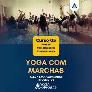 Imagem de capa para o Curso online Curso 05 - YOGA COM MARCHAS para o desenvolvimento Psicomotor - @yogaeduc