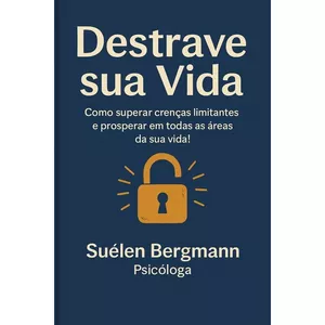 Imagem de capa para o Ebook Destrave sua Vida: Vença Limitações e Alcance o Sucesso