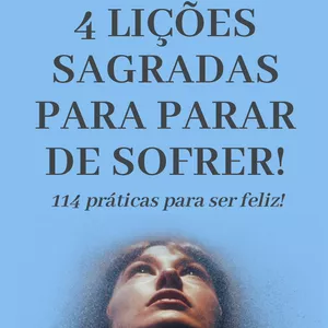 Imagem do curso 4 LIÇÕES SAGRADAS PARA PARAR DE SOFRER
