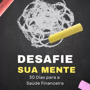 Imagem de capa para o Ebook Desafie Sua Mente: 30 Dias Para Transformar Sua Saúde Financeira!