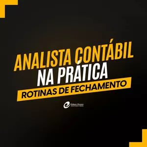 Analista Contábil na Prática – Rotinas de Fechamento | Prof. Édison Pinzon