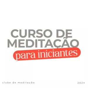 Imagem de capa para o Curso online Meditação Para Iniciantes - Programa 21 dias com o Clube de Meditação