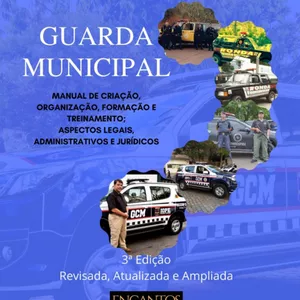 Imagem de capa para o Ebook GUARDA MUNICIPAL: MANUAL DE CRIAÇÃO, ORGANIZAÇÃO, FORMAÇÃO E TREINAMENTO; ASPECTOS LEGAIS, ADMINISTRATIVOS E JURÍDICOS