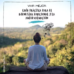 Imagen de portada para Ebook VIVIR MEJOR: GUÍA PRÁCTICA PARA EL BIENESTAR EMOCIONAL Y LA AUTOEVALUACIÓN