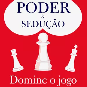 Imagem de capa para o Ebook Poder e Sedução - Domine o Jogo