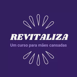 Imagem de capa para o Curso online REVITALIZA - Um curso para mães cansadas