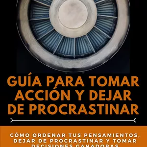 Imagen de portada para Ebook Guía Para Tomar Acción y Dejar de Procrastinar