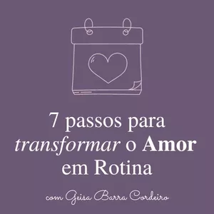 Imagem de capa para o Curso online 7 Passos para Transformar o Amor em Rotina