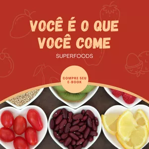 Superfoods (Superalimentos) - Você é o que você come 