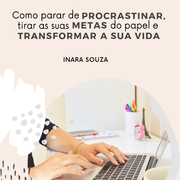 E-BOOK - Como parar de procrastinar, tirar as suas metas do papel e transformar a sua vida