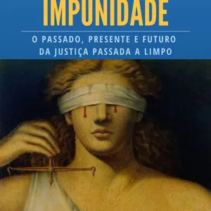 Imagem do curso Justiça e Impunidade, o passado, presente e futuro da justiça passada a limpo.