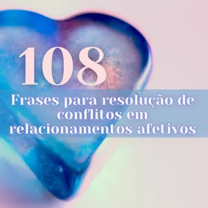 Imagem de capa para o Ebook 108 Frases para resolução de conflitos em relacionamentos afetivos