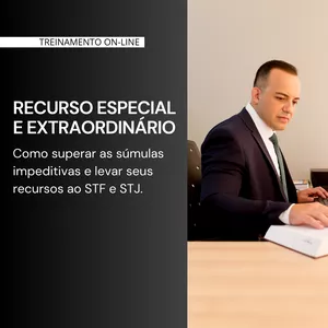 Imagem de capa para o Curso online RECURSO ESPECIAL E EXTRAORDINÁRIO: como superar as súmulas impeditivas