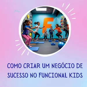 Imagem de capa para o Ebook Como Criar um Negócio de Sucesso no Funcional Kids