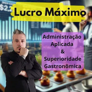 Lucro Máximo: Administração Aplicada e Superioridade Gastronômica 