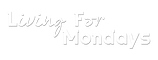 LivingForMondays