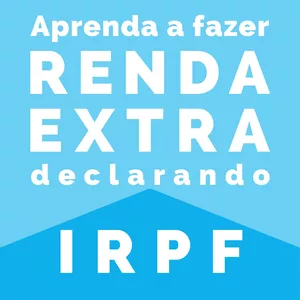 APRENDA A FAZER RENDA EXTRA DECLARANDO IRPF 
