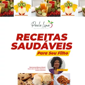Receitas Saudáveis Para Seus Filhos - Alimentação Saudável e Divertida para seus filhos por Paula de Lima Santos