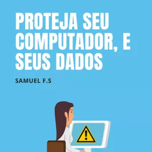 Imagem de capa para o Ebook PROTEJA SEU COMPUTADOR: Remoção de Malwares