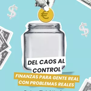 Imagen de portada para Ebook Del caos al control finanzas para gente real con problemas reales 