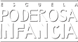 Escuela Poderosa Infancia