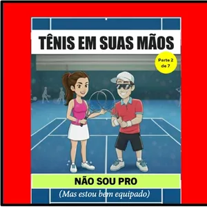 Imagem de capa para o Ebook TÊNIS EM SUAS MÃOS 2/7 - NÃO SOU PRO (Mas estou bem equipado)