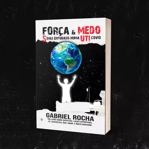 Imagem de capa para o Ebook Força & Medo (5 dias entubado numa UTI Covid).