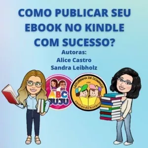 Curso Como Publicar seu Ebook no Kindle com sucesso? ABC JUJU e Leiturinha de Domingo