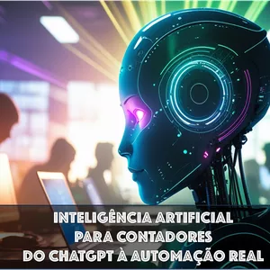 Imagem do curso INTELIGÊNCIA ARTIFICIAL PARA CONTADORES: DO CHATGPT À AUTOMAÇÃO REAL