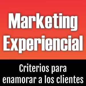 Imagen de portada para Ebook Marketing Experiencial, Criterios de alto impacto para enamorar a los clientes