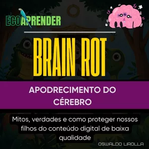 Imagem de capa para o Ebook EBOOK - Brain Rot: Mitos, Verdades e Como Proteger Nossos Filhos do Conteúdo Digital de Baixa Qualidade