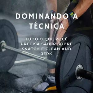 Imagem de capa para o Ebook Dominando a técnica: Tudo o que você precisa saber sobre Snatch e Clean&Jerk
