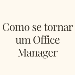 Imagem de capa para o Ebook Como se tornar um Office Manager - do zero!