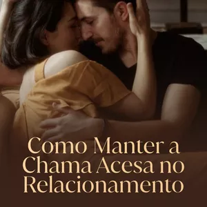 Imagem de capa para o Curso online Como Manter a Chama Acesa no Relacionamento