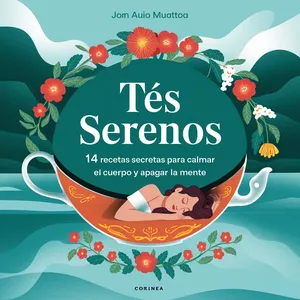 Imagen de portada para Ebook Tés Serenos: 14 recetas secretas para calmar el cuerpo y apagar la mente