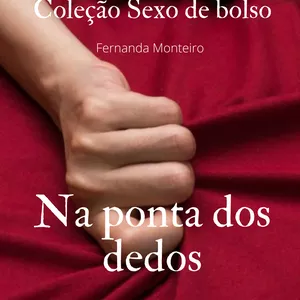 Imagem de capa para o Ebook Coleção Sexo de Bolso - Na ponta dos dedos