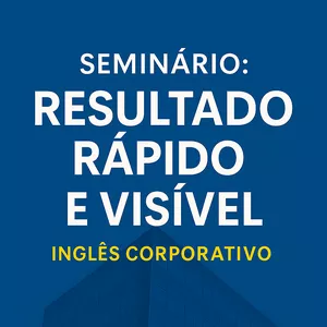 Imagem de capa para o Curso online Seminário: Resultado Rápido e Visível - Inglês para Trabalho