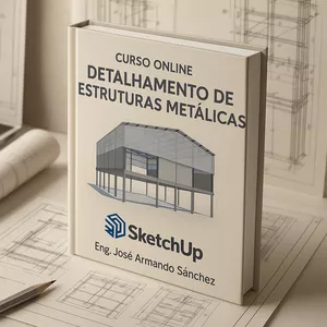 Imagem de capa para o Curso online Estruturas Metálicas no SketchUp: Modelagem, Detalhamento e Documentação Profissional