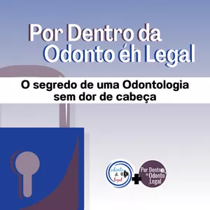 Imagem de capa para o Curso online Por Dentro da Odonto éh Legal - O segredo de uma Odontologia sem dor de cabeça