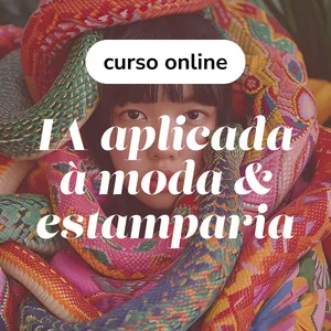 Imagem do curso IA Aplicada à Moda e Estamparia (incluindo aulas bônus e promptkits)