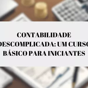 Imagem de capa para o Ebook Contabilidade Descomplicada: Um Curso Básico para Iniciantes