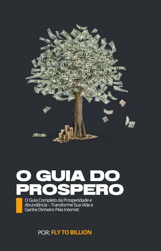 O Guia Completo da Prosperidade e Abundância – Transforme Sua Vida e Ganhe Dinheiro Pela Internet