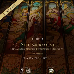 Imagem de capa para o Curso online Curso os Sete Sacramentos: Fundamentos Bíblicos, Históricos e Teológicos