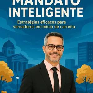 Imagem de capa para o Ebook Mandato Inteligente: Dicas Essenciais para Quem Sonha, Busca ou Vive o Mandato